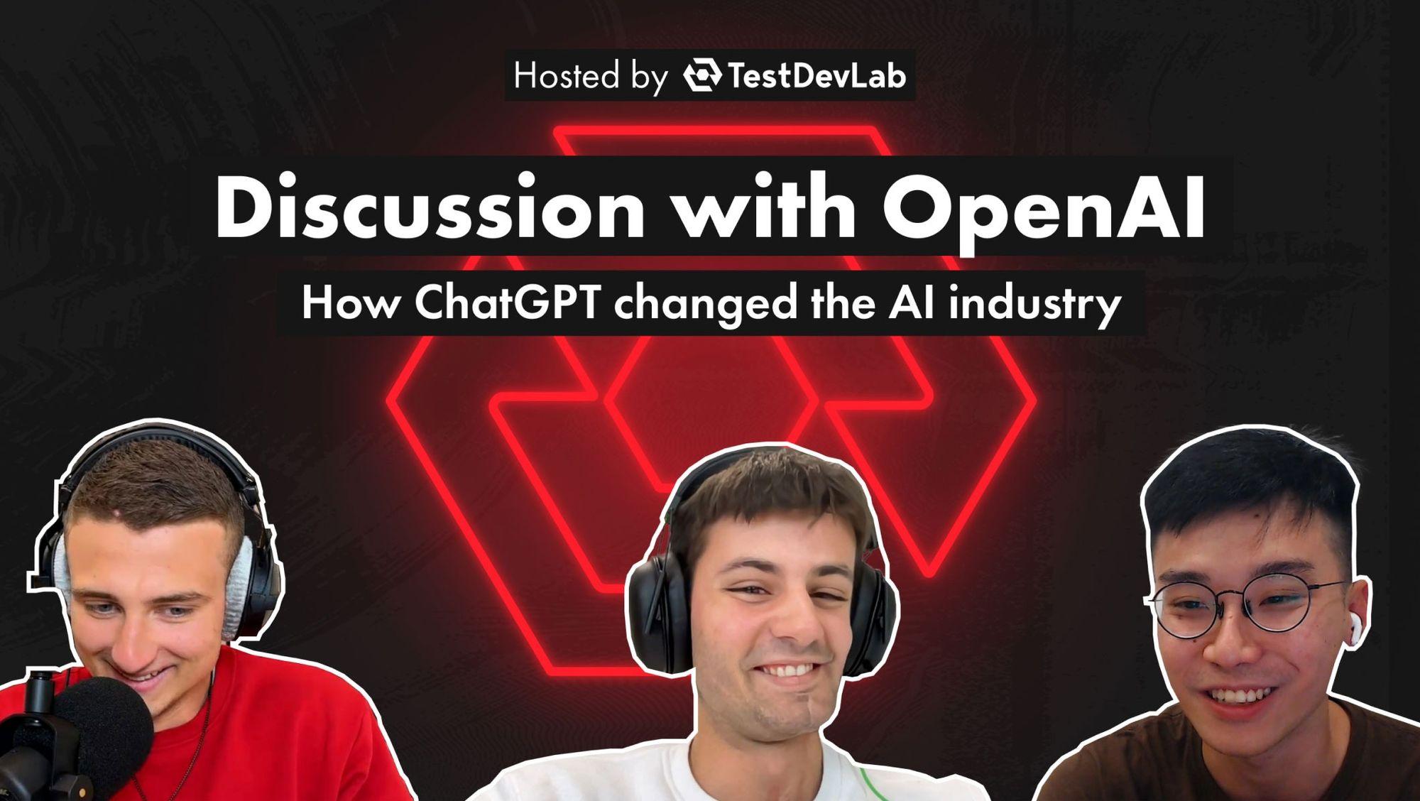 #10 Discussion with OpenAI: How ChatGPT Changed the AI Industry